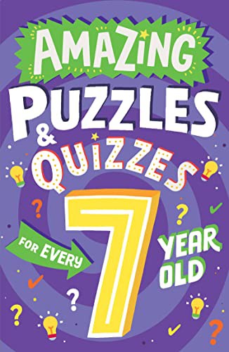 Amazing Puzzles and Quizzes for Every 7 Year Old: A new children’s illustrated quiz book, packed with puzzles, activities and brainteasers! 