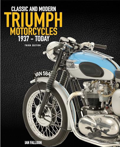 The Complete Book of Classic and Modern Triumph Motorcycles 3rd Edition