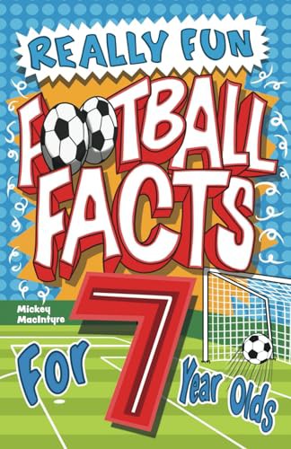 Really Fun Football Facts Book For 7 Year Olds: Illustrated Amazing Facts. The Ultimate Trivia Football Book For Kids 