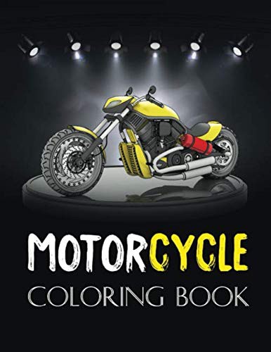 Motorcycle Coloring Book: Classic Retro & Sports Motorcycles to Color for adults ,Kids...A collection of the greatest Motocycles for boys and ... gifts..