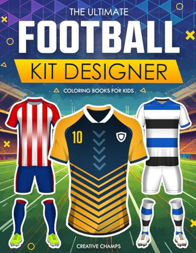 The Ultimate Football Kit Designer Colouring Book For Kids