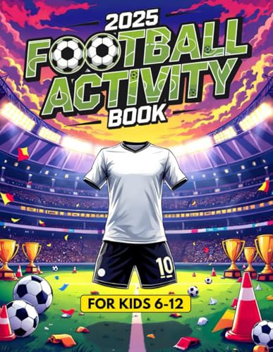Football Activity Book: For Kids Aged 6–12: Includes Colouring Pages, Word Searches, Riddles, Fun Facts, Mazes, and Much More! 