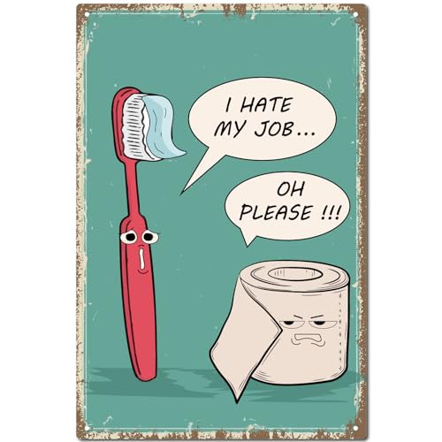 CREATCABIN Funny Toilet Tin Sign Vintage Metal Sign Poster Retro Painting Plaque Sign Iron Toothbrush Toilet paper Poster Wall Decor Mural Hanging for Bathroom Home 12 x 8Inch-I Hate My Job Oh Please